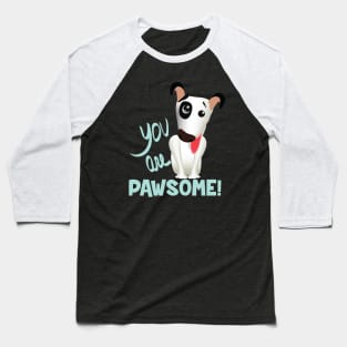 You are Pawsome (dark lettering) Baseball T-Shirt